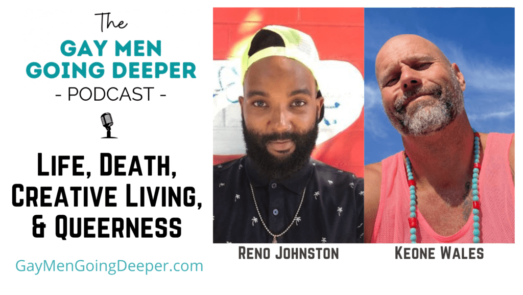 Life, Death, Creative Living, and Queerness